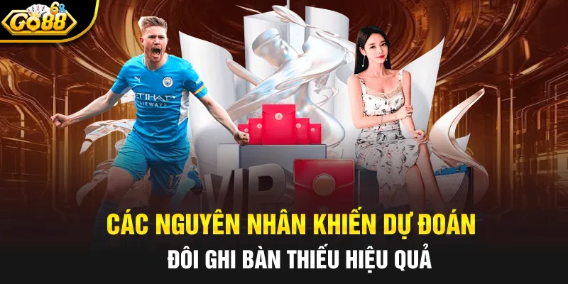 cac nguyen nhan khien du doan doi ghi ban thieu hieu qua cac nguyen nhan khien du doan doi ghi ban thieu hieu qua